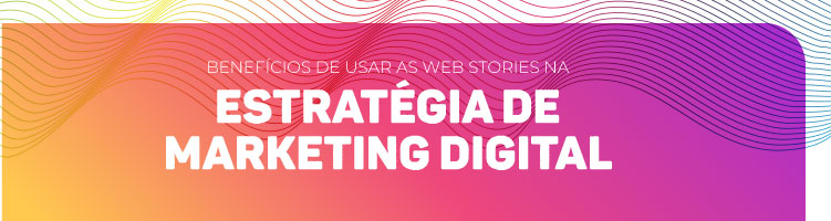 Benefícios das web stories